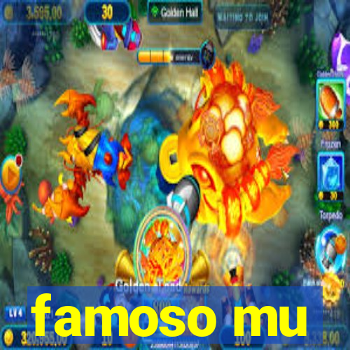 famoso mu